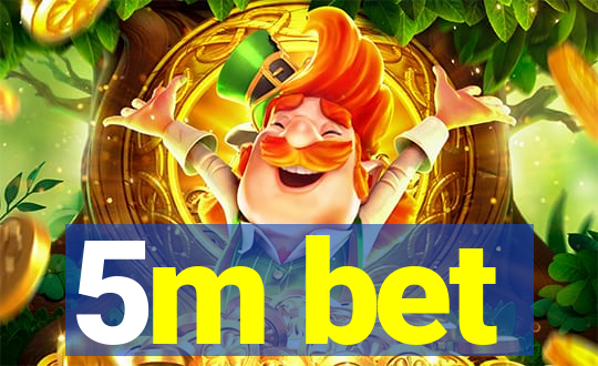 5m bet